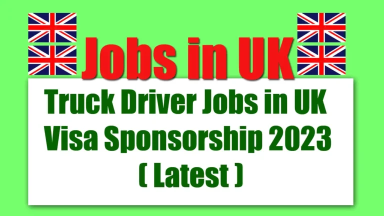 UK TRUCK DRIVER JOBS 2023-24 FREE WORK VISA